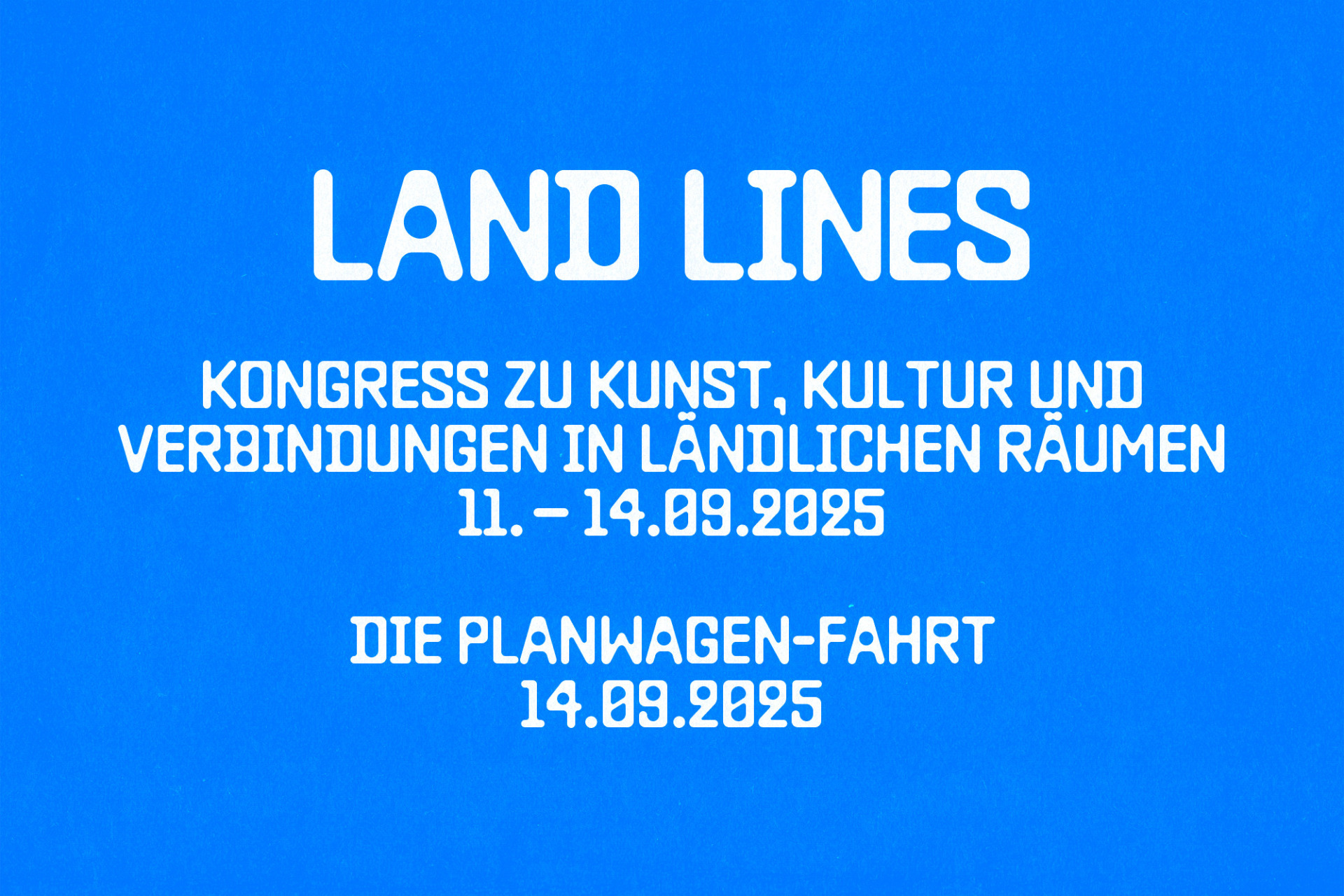 Banner mit Schrift: LAND LINES &ndash; &raquo;Kongress zu Kunst, Kultur und Verbindungen in l&auml;ndlichen R&auml;umen&laquo; am 11.-14.09.2025. Und
&raquo;Die Planwagen-Fahrt&laquo;  am 14.09.2025.